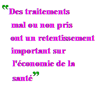 Zone de Texte: ‟Des traitements
mal ou non pris
ont un retentissement
important sur
l'conomie de la sant
 
